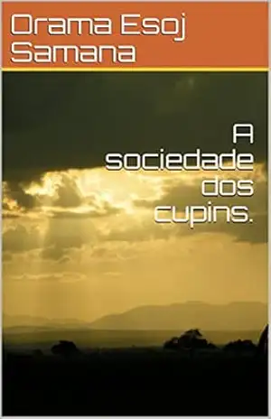 A sociedade dos cupins. – Orama Esoj  Samana
