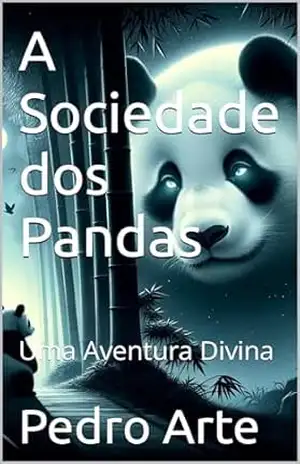 A Sociedade dos Pandas: Uma Aventura Divina (Os Despertadores) - Pedro Arte