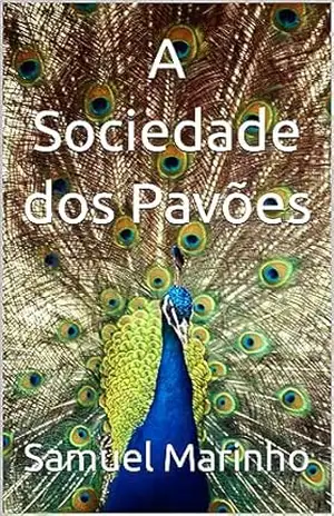 A Sociedade dos Pavões - Samuel  Marinho
