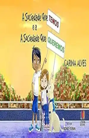 A Sociedade que temos e a Sociedade que Queremos - Carina Alves