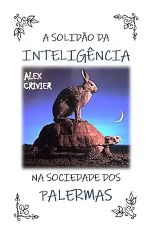 A solidão da inteligência na sociedade dos palermas – Alex Crivier