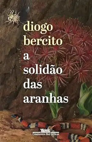 A solidão das aranhas - Diogo Bercito