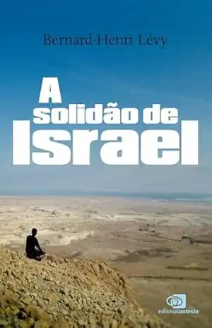 A solidão de Israel – Bernard-Henri Lévy