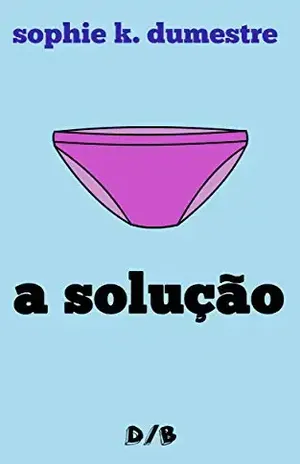 A Solução – Sophie K. Dumestre