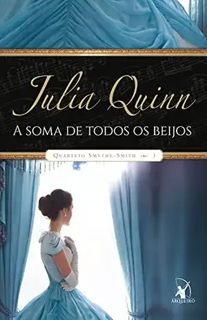 A soma de todos os beijos (Quarteto Smythe–Smith Livro 3) – Julia Quinn