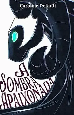 A Sombra Apaixonada: – Um conto no Multiverso das Rainhas – – Caroline Defanti