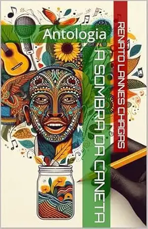 A sombra da caneta: Antologia - Renato  Lannes Chagas