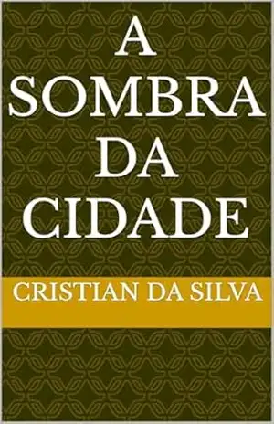 A sombra da cidade - CRISTIAN  DA SILVA