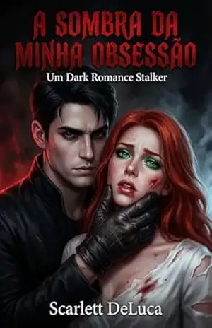 A Sombra da Minha Obsessão: Um Dark Romance Stalker – Scarlett  DeLuca