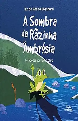 A sombra da rãzinha Ambrósia – Izabela M da Rocha Bosshard
