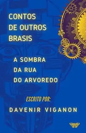 A Sombra da Rua do Arvoredo: Contos de Outros Brasis - Davenir Viganon