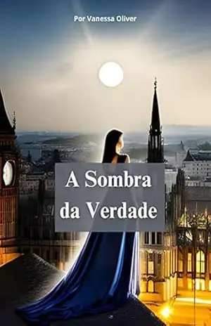 A Sombra da Verdade - Vanessa Oliver