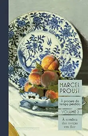 À sombra das moças em flor: À procura do tempo perdido, vol. 2 – Marcel Proust