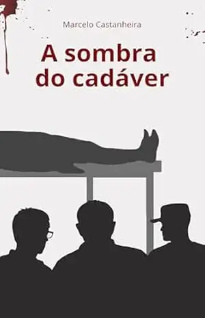 A sombra do cadáver – Marcelo Castanheira