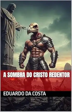 A Sombra do Cristo Redentor (a origem do Urubu Livro 2) – EDUARDO DA COSTA