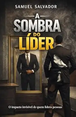 A Sombra do Líder – Samuel  Salvador