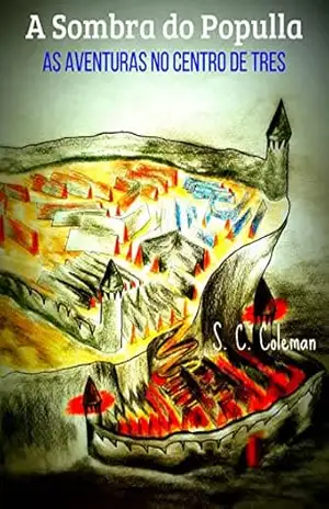 A Sombra do Populla: As Aventuras no Centro de Tres – S. C. Coleman