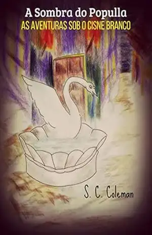 A Sombra do Populla: As Aventuras Sob o Cisne Branco – S. C. Coleman