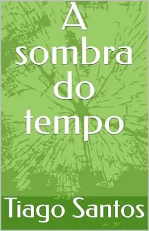 A sombra do tempo - tiago santos