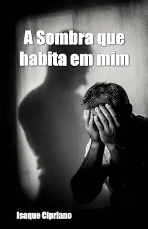 A Sombra que habita em mim – Isaque Cipriano
