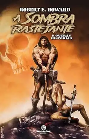 A Sombra Rastejante e Outras Histórias - Robert E. Howard