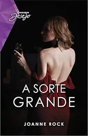 A Sorte Grande (Harlequin Coleção Desejo Fuego Livro 21) – Joanne Rock