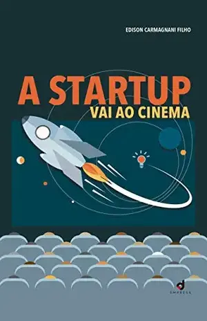 A Startup vai ao Cinema – Edison Carmagnani Filho