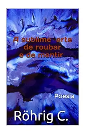 A sublime arte de roubar e de mentir – C. Röhrig