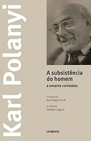 A subsistência do homem e ensaios correlatos – Karl Polanyi