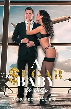 A Sugar Baby do Chefe: O Contrato Sugar – Israel  Filho