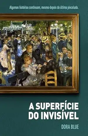 A SUPERFÍCIE DO INVISÍVEL - DORA BLUE