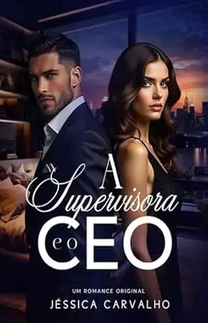 A supervisora e o CEO (CEOs amigos Livro 1) – Jéssica  Carvalho