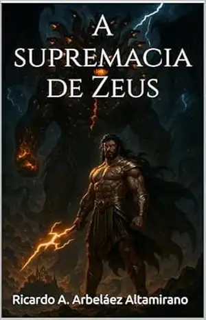 A supremacia de Zeus (TEOGONIA Livro 7) – Ricardo A.  Arbeláez Altamirano