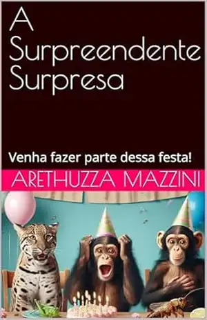 A Surpreendente Surpresa – Arethuzza Mazzini