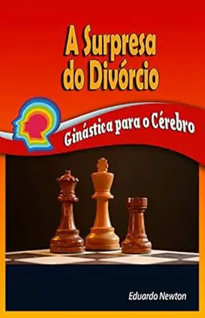 A Surpresa do Divórcio: Ginástica para o Cérebro – Eduardo Newton