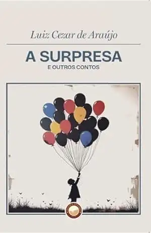 A Surpresa: E outros contos - Luiz Cezar de Araújo