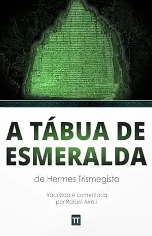 A Tábua de Esmeralda de Hermes – Rafael Arrais