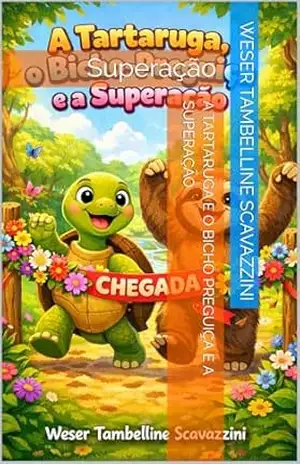 A tartaruga e o bicho preguiça e a superação: Superação – WESER TAMBELLINE  SCAVAZZINI