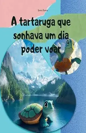 A tartaruga Tuca que sonhava um dia poder voar:: Uma história sobre amizade e coragem – Soraia Pereira