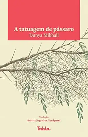 A tatuagem de pássaro – Dunya Mikhail