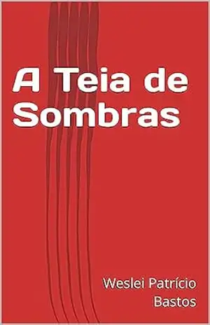 A Teia de Sombras – Weslei Patrício Bastos