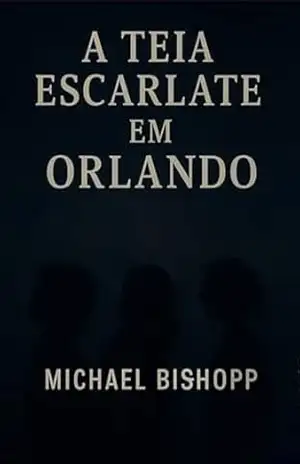 A Teia Escarlate Em Orlando - Michael Bishopp