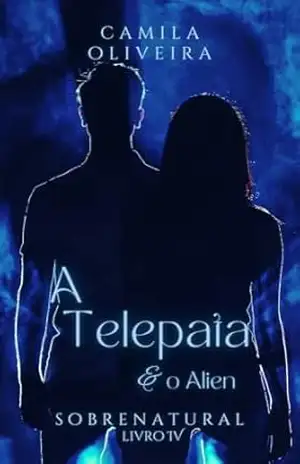 A Telepata e o Alien: Sobrenatural – Camila Oliveira