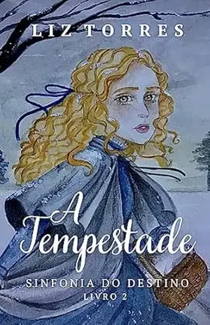 A Tempestade (Sinfonia do Destino Livro 2) – Liz Torres