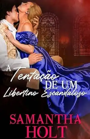 A Tentação de um Libertino Escandaloso: Romance de época regencial - Samantha Holt