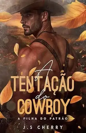A Tentação do Cowboy: A Filha do Patrão – J.S Cherry