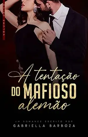 A TENTAÇÃO DO MAFIOSO ALEMÃO – VOLUME ÚNICO – Gabriella Barboza