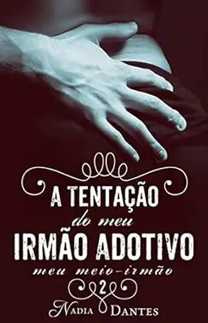 A Tentação do Meu Irmão Adotivo (Meu Meio–Irmão #2) – Nadia Dantes
