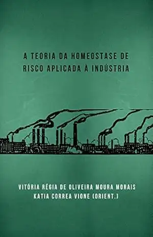 A TEORIA DA HOMEOSTASE DE RISCO APLICADA À INDÚSTRIA – VITORIA RÉGIA DE OLIVEIRA MOURA MORAIS