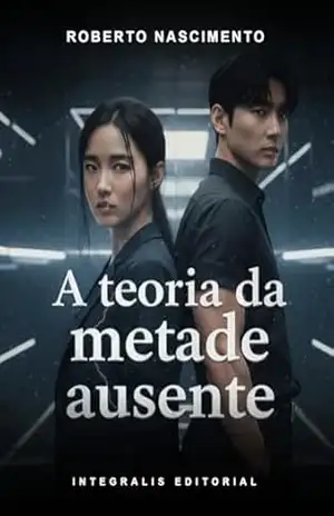 A teoria da metade ausente – Roberto Nascimento